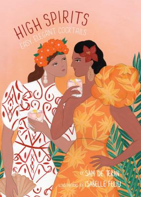 High Spirits : Easy, Elegant Cocktails