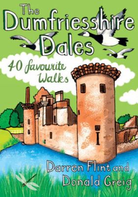 The Dumfriesshire Dales : 40 Favourite Walks