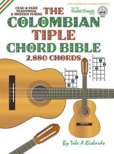 The Colombian Chord Bible : Traditional & Modern Tunings 2,880 Chords