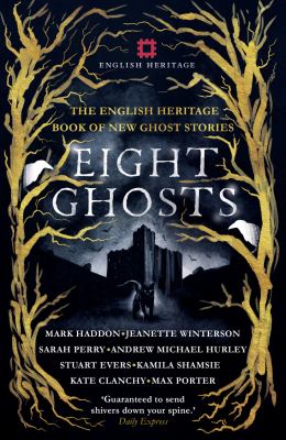 Eight Ghosts : The English Heritage Book of New Ghost Stories