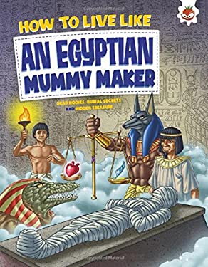 How to Live Like an Egyptian Mummy Maker
