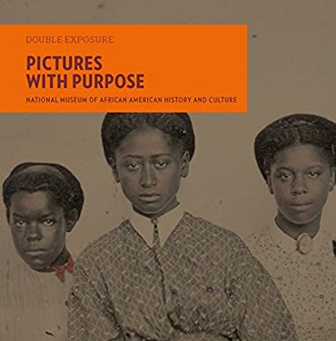 Pictures with Purpose : Early Photographs from the National Museum of African American History and Culture