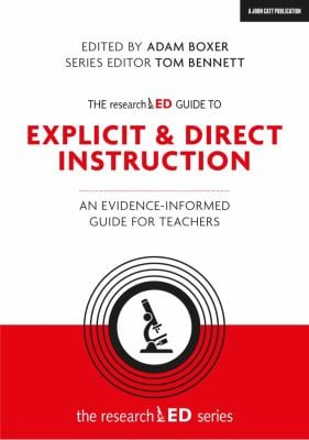 The ResearchED Guide to Explicit and Direct Instruction: an Evidence-Informed Guide for Teachers : An Evidence-Informed Guide for Teachers