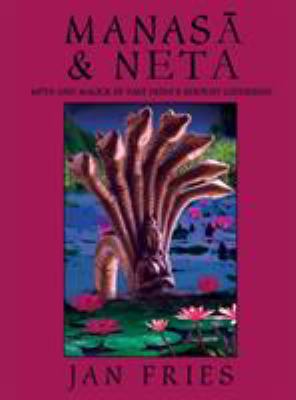 ManasA And Neta: Myth and Magick of East India's Serpent Goddesses