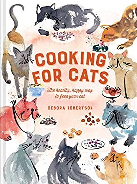 Cooking for Cats: the Healthy, Happy Way to Feed Your Cat