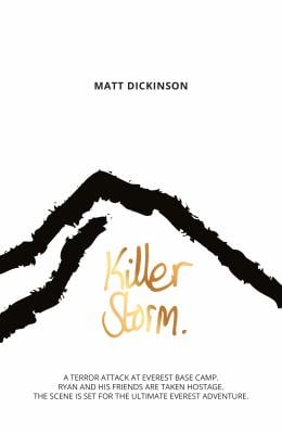Killer Storm : A Terror Attack at Everest Base Camp. Ryan and His Friends Are Taken Hostage. the Scene Is Set for the Ultimate Everest Adventure