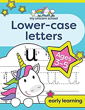 My Unicorn School Lower-Case Letters Ages 3-5 : Fun Handwriting Practice and Letter Activity Book