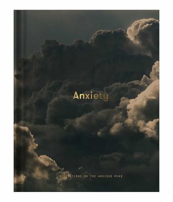Anxiety : Meditations on the Anxious Mind