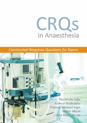 CRQs in Anaesthesia : Constructed Response Questions for Exams
