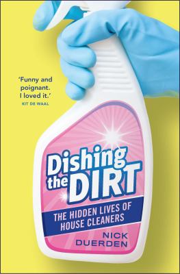 Dishing the Dirt : The Hidden Lives of House Cleaners