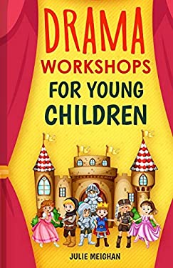 Drama Workshops for Young Children : 10 Drama Workshops for Young Children Based on Children's Stories