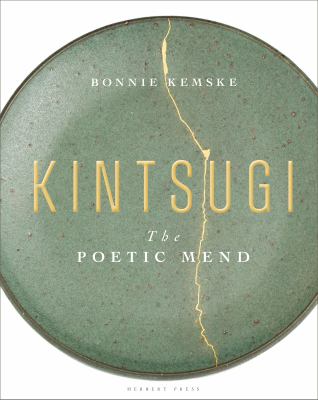 Kintsugi : The Poetic Mend