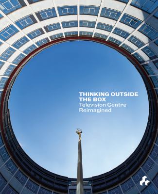 Thinking Outside the Box : Reimagining Television Centre