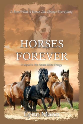 Horses Forever : A Sequel to the Horses Know Trilogy