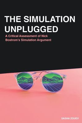 The Simulation Unplugged : A Critical Assessment of Bostrom's Simulation Argument