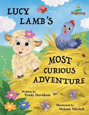 Lucy Lamb's Most Curious Adventure : A Farm Adventure about Being Brave and Meeting New Friends