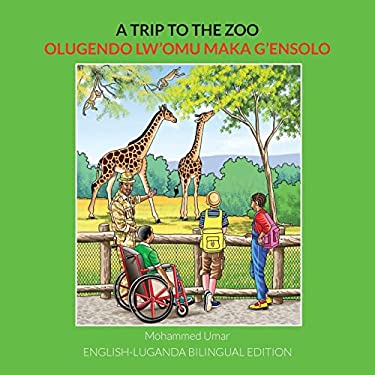 A Trip to the Zoo : English-Luganda Bilingual Edition