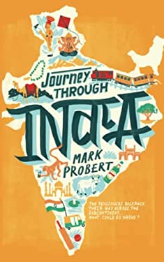 Journey Through India : Two Pensioners Backpack Their Way Across the Subcontinent... What Could Go Wrong?