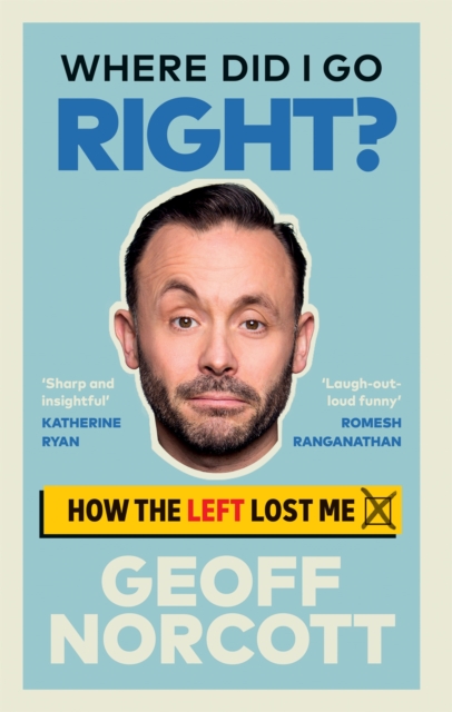 Where Did I Go Right? : How the Left Lost Me