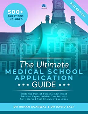 The Ultimate Medical School Application Guide : Detailed Expert Advice from Doctors, Hundreds of UCAT & BMAT Questions, Write the Perfect Personal Sta