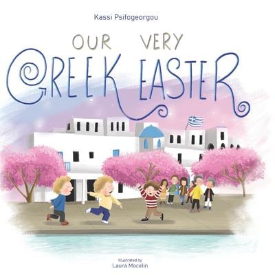 Our Very Greek Easter : Orthodox Easter