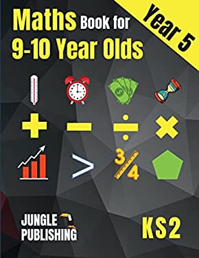 Maths Book for 9-10 Year Olds - KS2 : Year 5 Maths Workbook Mental Arithmetic, Fractions, Geometry, Measurement and Statistics for Y5
