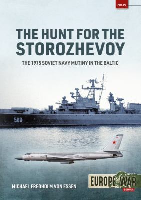The Hunt for the Storozhevoy : The 1975 Soviet Navy Mutiny in the Baltic