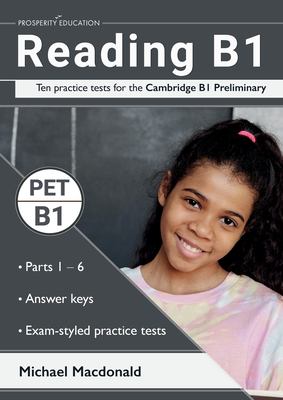 Reading B1 : Ten Practice Tests for the Cambridge B1 Preliminary. Answers Included