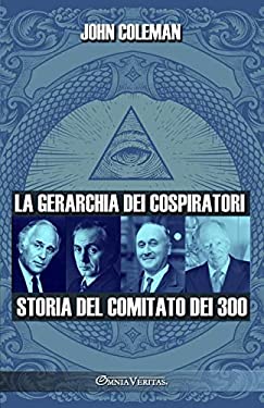 La Gerarchia Dei Cospiratori : Storia Del Comitato Dei 300