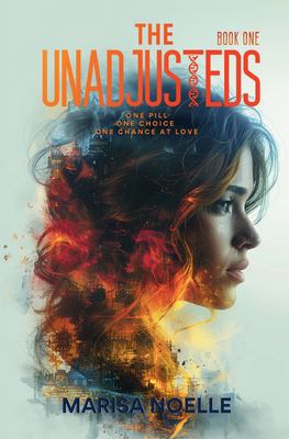 The Unadjusteds : A Young Adult Coming of Age Sci-Fi Dystopian Romance