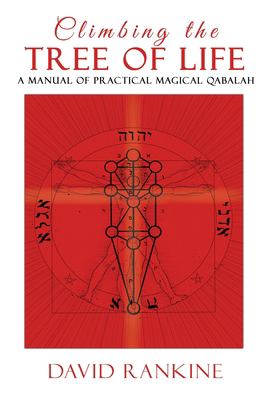 Climbing the Tree of Life : A Manual of Practical Magical Qabalah