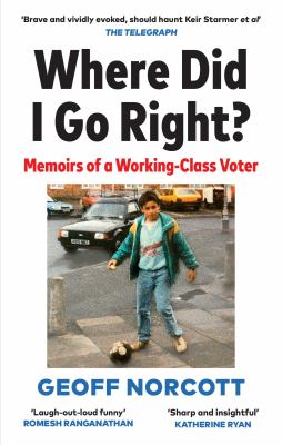 Where Did I Go Right? : Memoirs of a Working Class Voter