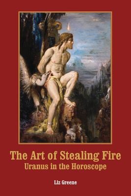 The Art of Stealing Fire : Uranus in the Horoscope