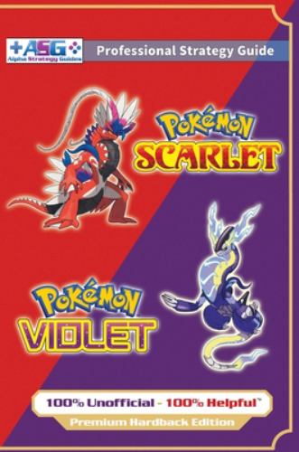 Pokémon Scarlet and Violet Strategy Guide Book (Full Color - Premium Hardback) : 100% Unofficial - 100% Helpful Walkthrough