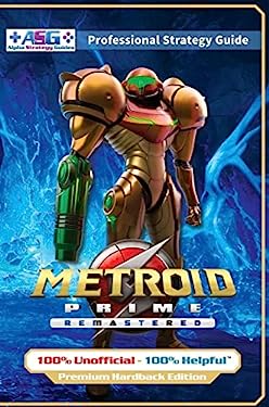 Metroid Prime Remastered Strategy Guide Book (Full Color Premium Hardback Edition) : 100% Unofficial - 100% Helpful Walkthrough