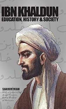 Ibn Khaldun : Education, History and Society