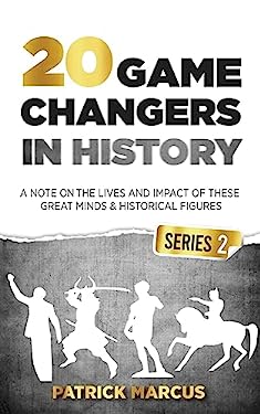 20 Game Changers In History (Series 2); A Note on the Lives and Impact of these Great Minds & Historical Figures (Tesla, Jung, Napoleon, Anne Frank, D