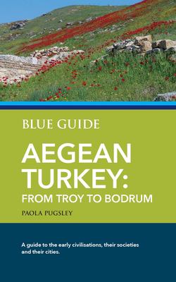 Blue Guide Aegean Turkey : From Troy to Bodrum