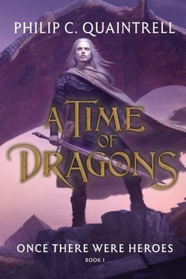 Once There Were Heroes : (a Time of Dragons: Book 1)