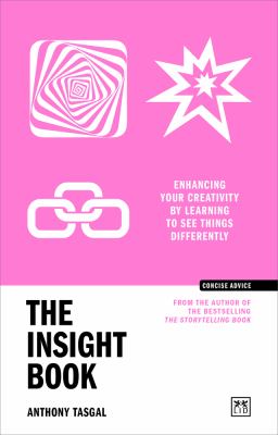 The Insight Book : Enhancing Your Creativity by Learning to See Things Differently