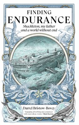 Finding Endurance : Shackleton, My Father and a World Without End