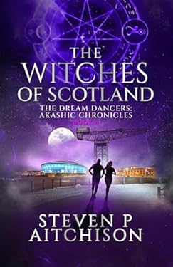 The Witches of Scotland : The Dream Dancers: Akashic Chronicles Book 4