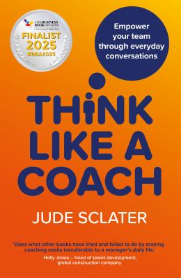 Think Like a Coach : Empower Your Team Through Everyday Conversations