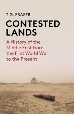 Contested Lands : A History of the Middle East from the First World War to the Present