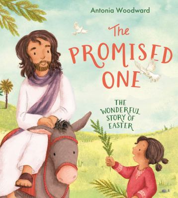 The Promised One : The Wonderful Story of Easter
