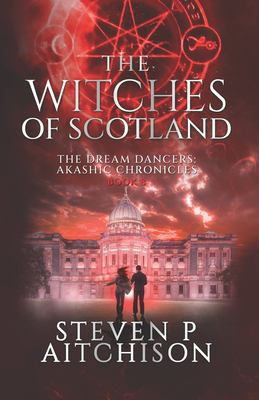 The Witches of Scotland : The Dream Dancers: Akashic Chronicles Book 8