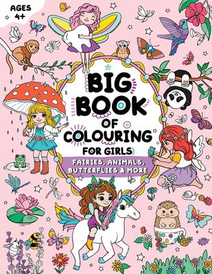 Big Book of Colouring for Girls : For Children Ages 4+