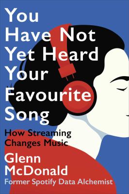 You Have Not yet Heard Your Favourite Song : How Streaming Changes Music