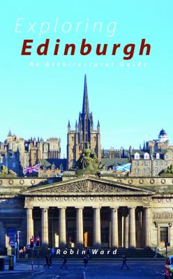 Exploring Edinburgh : Six Tours of the City and Its Architecture