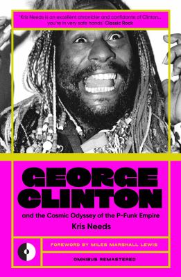 George Clinton and the Cosmic Odyssey of the P-Funk Empire